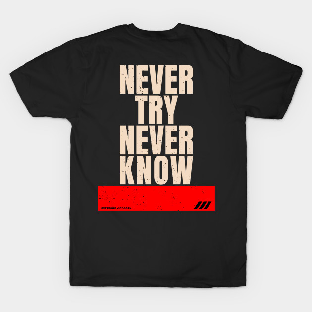 Never Try Never Know by Husni Geh